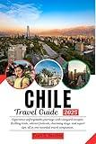 CHILE Travel Guide: Experience unforgettable journeys with vineyard escapes, thrilling trails, vibrant festivals, charming stays, and expert tips, all in one essential travel companion.