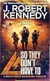 So They Don't Have To (Delta Force Unleashed Thrillers Book 12)