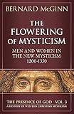 The Flowering of Mysticism: Men and Women in the New Mysticism: 1200-1350 (The Presence of God)