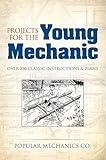 Projects for the Young Mechanic: Over 250 Classic Instructions & Plans (Dover Children's Activity Books)