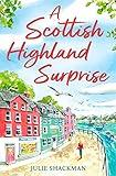 A Scottish Highland Surprise: The Scottish feel good escapist read for armchair travel in 2025 (Scottish Escapes, Book 2)