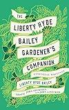 The Liberty Hyde Bailey Gardener's Companion: Essential Writings (The Liberty Hyde Bailey Library)