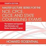 Master Lecture Series for the NCE, CPCE, CECE, and State Counseling Exams: The Updated and Expanded Vital Information and Review Questions Program