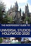 The Independent Guide to Universal Studios Hollywood 2020: A travel guide to California's popular theme park