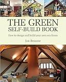 The Green Self-build Book: How to Design and Build Your Own Eco-home (Sustainable Building)