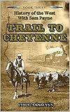 History of the West with Sam Payne: Trail to Cheyenne