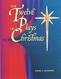 The Twelve Plays of Christmas: Original Christian Dramas