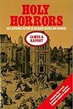 Holy Horrors: An Illustrated History of Religious Murder and Madness