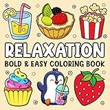Bold and Easy Coloring Book for Adults Relaxation: Stress Relief Coloring Book for Adults and Kids: Cute Stuffs, Animals, Landscapes, Flowers, Food and Snacks and More Designs for Relaxation