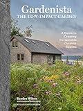 Gardenista: The Low-Impact Garden: A Guide to Creating Sustainable Outdoor Spaces