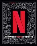 The Official Netflix Cookbook: 70 Recipes from Your TV to Your Table