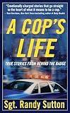 A Cop's Life: True Stories from Behind the Badge