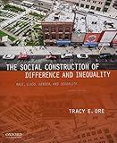 The Social Construction of Difference and Inequality: Race, Class, Gender, and Sexuality