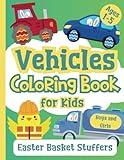 Easter Basket Stuffers: Vehicles Coloring Book for Kids 1-5, Boys and Girls: Car, Truck, Train, Bus, Ship, Tractor, Motorcycle, Plane and More! Cute ... for Toddlers and Preschool Children.