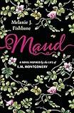 Maud: A Novel Inspired by the Life of L.M. Montgomery