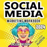 Social Media Marketing Workbook: 2024 Edition - How to Use Social Media for Business