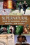 The "Supernatural" Book of Monsters, Spirits, Demons, and Ghouls