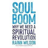 Soul Boom: Why We Need a Spiritual Revolution