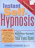 Instant Self-Hypnosis: How to Hypnotize Yourself with Your Eyes Open (35 Scripts for Reducing Stress, Anxiety, and Bad Habits)