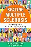 Beating Multiple Sclerosis: Empowering Stories of Self-Healing and Thriving