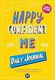 Happy Confident Me: Daily JOURNAL - Gratitude and Growth Mindset Journal that boosts children's happiness, self-esteem, positive thinking, mindfulness and resilience