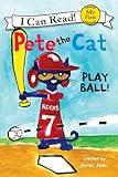 Pete the Cat: Play Ball! (My First I Can Read)