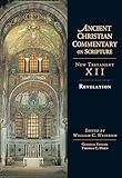 Revelation: Volume 12 (Volume 12) (Ancient Christian Commentary on Scripture)