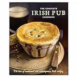 The Complete Irish Pub Cookbook: Traditional Easy and Simple Recipies for Beginners to Experts for Saint Patricks Day, Christmas, Family Get-Togethers and More