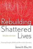 Rebuilding Shattered Lives: Treating Complex PTSD and Dissociative Disorders
