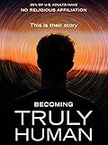 Becoming Truly Human