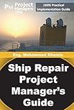 Ship Repair Project Manager's Guide: Marine Traffic and Shipyards Maintenance