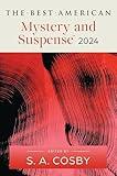 The Best American Mystery and Suspense 2024: S.A. Cosby Edits the Newest Entry in the Renowned and Popular Story Series, Dive into the Year's Best in ... and Suspense (Best American Mystery Stories)