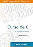 Curso de programación en C para principiantes: Aprende a programar en C desde cero. (Spanish Edition)
