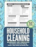 Household Cleaning Schedules and Checklists: Your Guide to a Stress-Free Cleaning Routine - Daily, Weekly, and Monthly Tasks (52 Weeks)