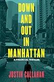 Down and Out in Manhattan: A Financial Thriller of Greed, Corruption and Revenge