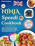 Ninja Speedi Cookbook UK: Simple and Delicious Recipes for Families, Beginners, and Busy People on a Budget – Maximize Time, Save Money, and Enjoy the Ease of the Rapid Cooker & Air Fryer.