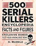 500 Serial Killers Encyclopedia Facts and Figures (White Elephant Gifts for Adult)