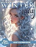 Forest Fairy Coloring Book: Magical Winter Fairies with Fashion Dresses in a Snowy Wonderland Tranquil and Detailed Colouring for Grown-Ups Relaxation and Mindfulness For Adults, Seniors, and Women