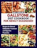 GALLSTONE DIET COOKBOOK FOR NEWLY DIAGNOSED: Recipes for Natural Gallbladder Treatment and Digestive Promotion