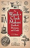 The Watch & Clock Makers' Handbook, Dictionary, and Guide