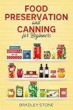 Food Preservation and Canning for Beginners: 7 Essential Food Preservation Tips For Off Grid Survival and The Homestead | Includes Recipes (Self Sufficient Living Book 1)
