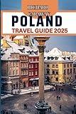 Poland Travel Guide 2025: A Comprehensive Expert Guide With Up-to-date Information, Culture, Hidden gems, and Do's and Don'ts to help you discover ... Natural Wonders (Global Destinations Guide)