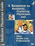 Medicare Physician Guide: A Resource For Residents, Practicing Physicians, And Other Health Care Professionals (2009)