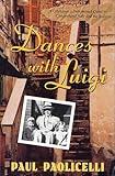 Dances with Luigi: A Grandson's Determined Quest to Comprehend Italy and the Italians