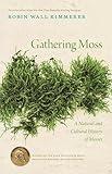 Gathering Moss: A Natural and Cultural History of Mosses