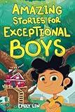 Amazing Stories for Exceptional Boys: Inspiring Tales of Bravery, Friendship, and Self-Belief