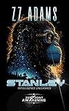 Stanley: Intelligence Unleashed: A Sci-fi Genetic Engineering Action Adventure Novella (Zero-Point Awakening)