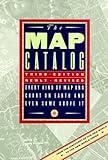 The Map Catalog: Every Kind of Map and Chart on Earth and Even Some Above It