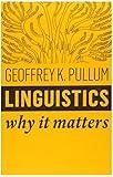 Linguistics: Why It Matters