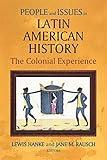 People And Issues in Latin American History: The Colonial Experience: Sources and Interpretations (v. 1)